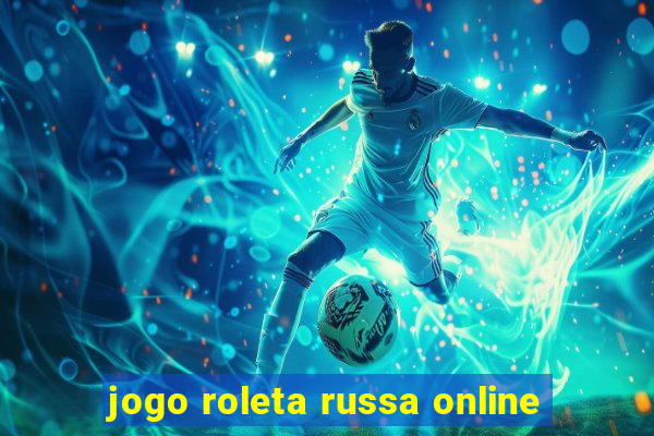 jogo roleta russa online